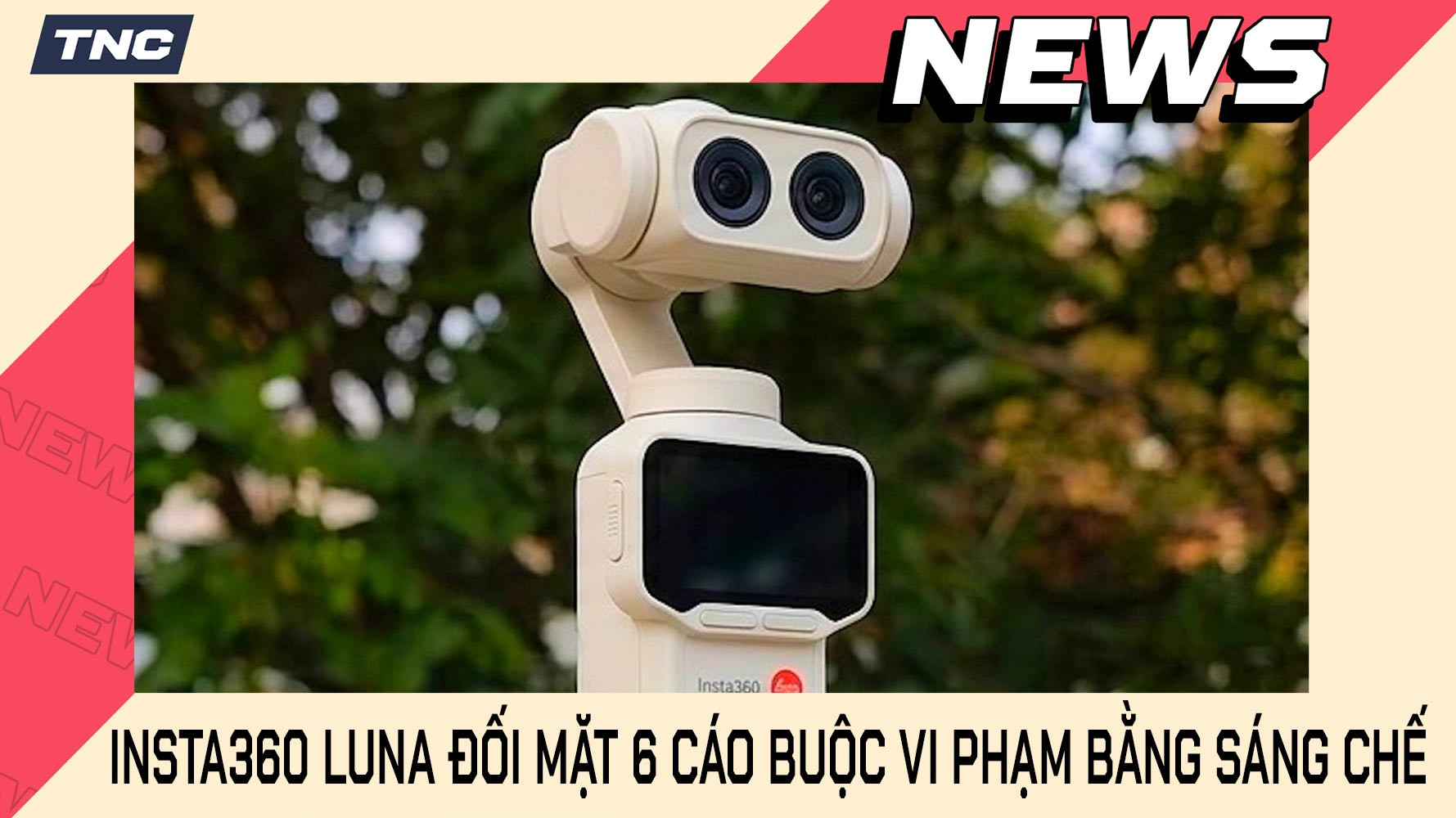 Insta360 Luna Đối Mặt 6 Cáo Buộc Vi Phạm Bằng Sáng Chế