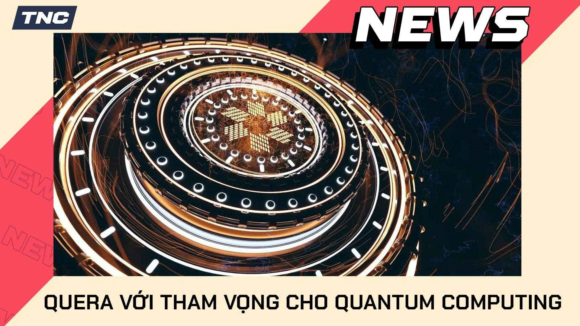 Quantum Computing: QuEra Tham Vọng Tạo Máy Tính Lượng Tử 20.000 Qubit