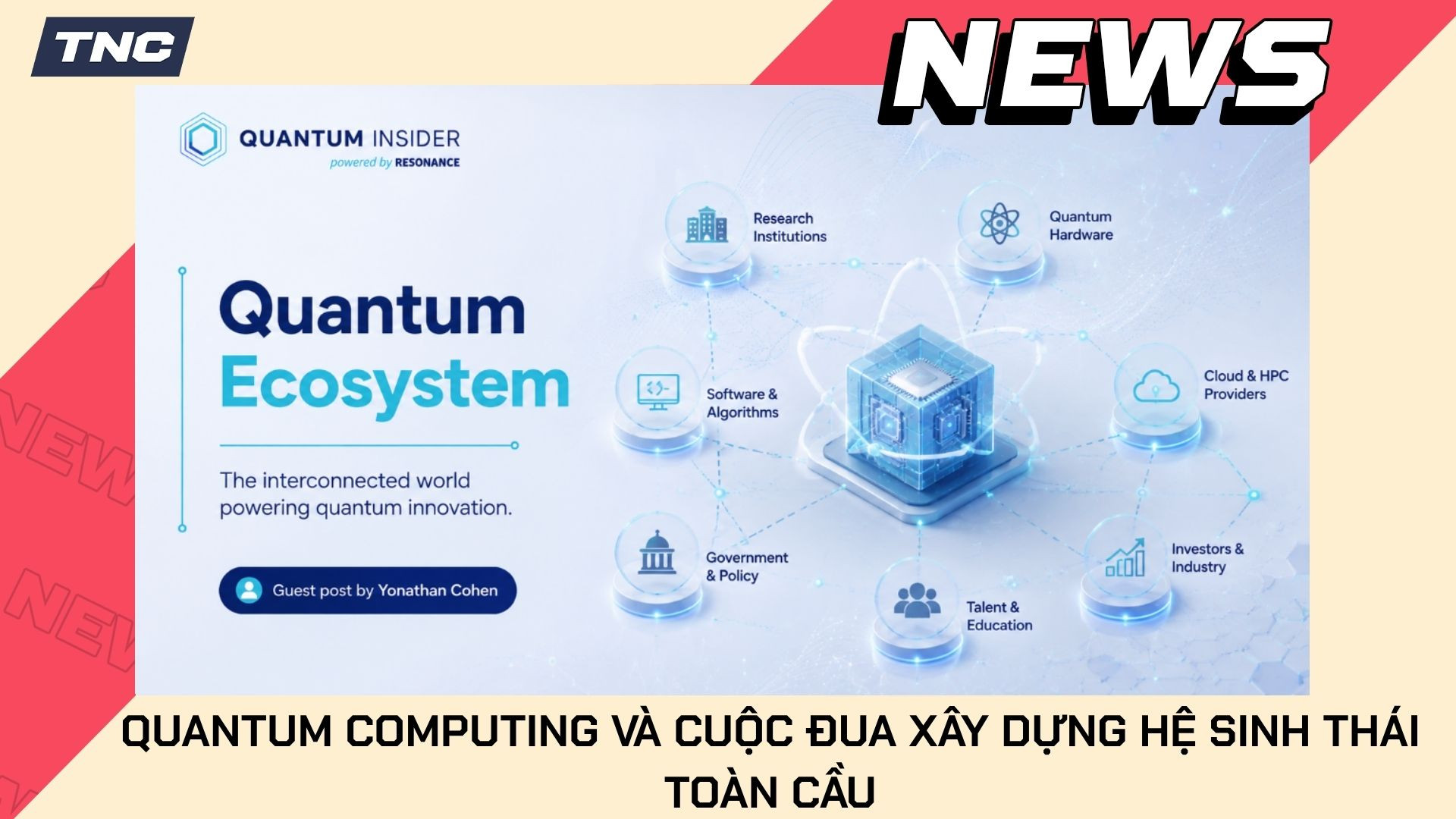 Quantum Computing Và Cuộc Đua Xây Dựng Hệ Sinh Thái Toàn Cầu