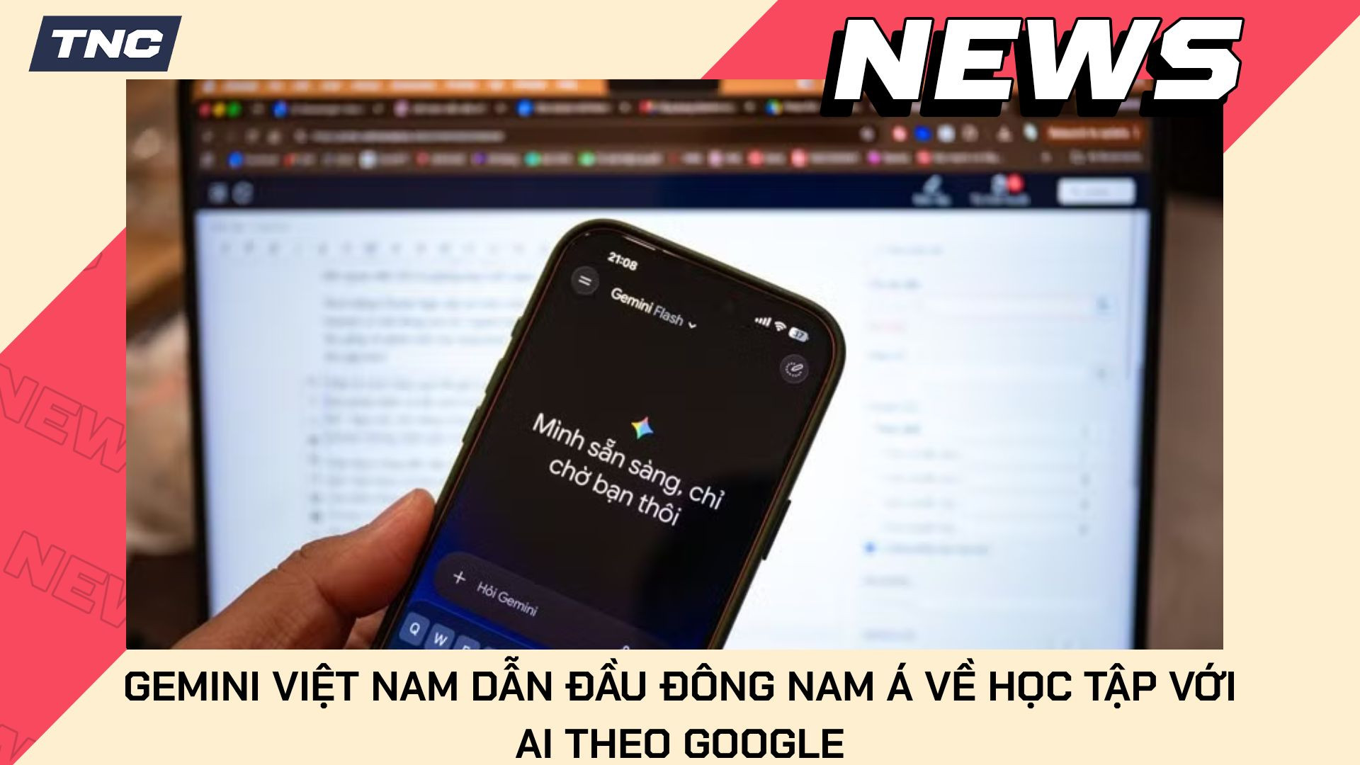 Gemini Việt Nam Dẫn Đầu Đông Nam Á Về Học Tập Bằng AI, Google Công Bố Báo Cáo Mới