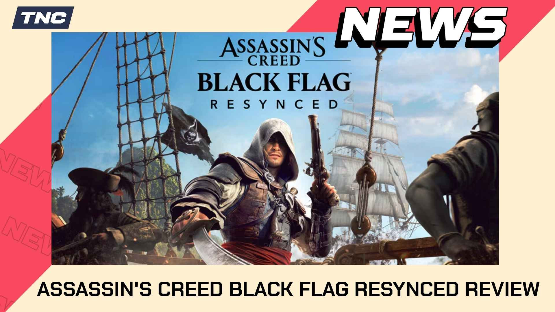 Assassin's Creed Black Flag Resynced Review, Bản Remake Đáng Chơi Nhất Của Ubisoft?