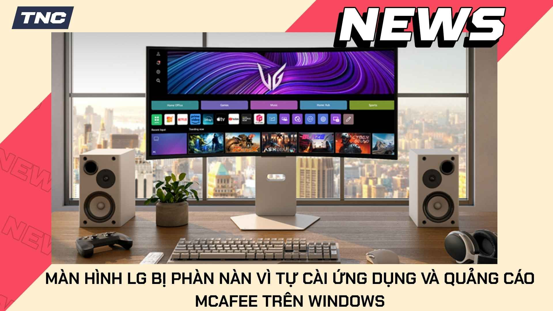 Màn Hình LG Bị Phàn Nàn Vì Tự Cài Ứng Dụng Và Quảng Cáo McAfee Trên Windows