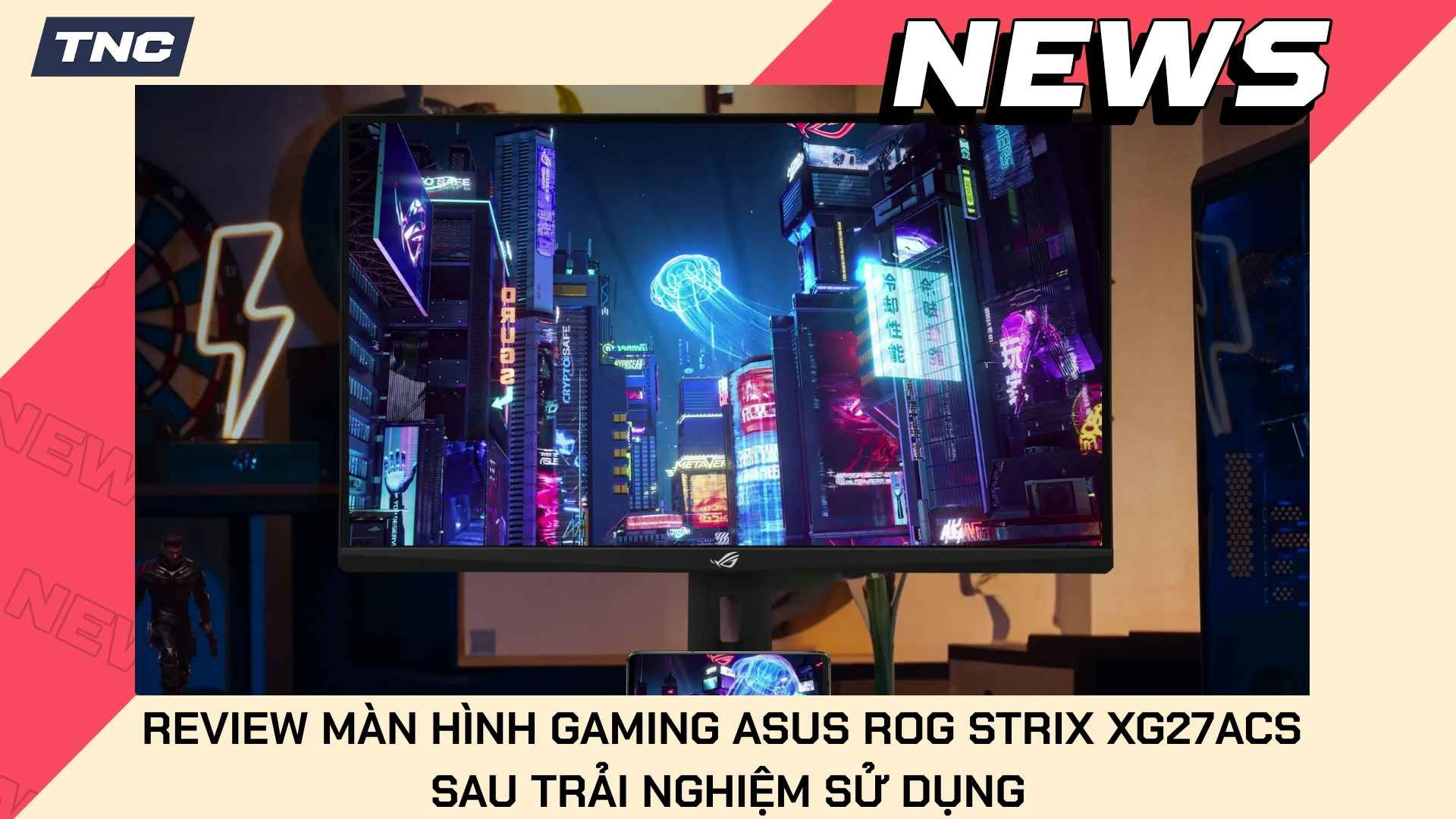 Review Màn Hình Gaming Asus ROG Strix XG27ACS Sau Trải Nghiệm Sử Dụng