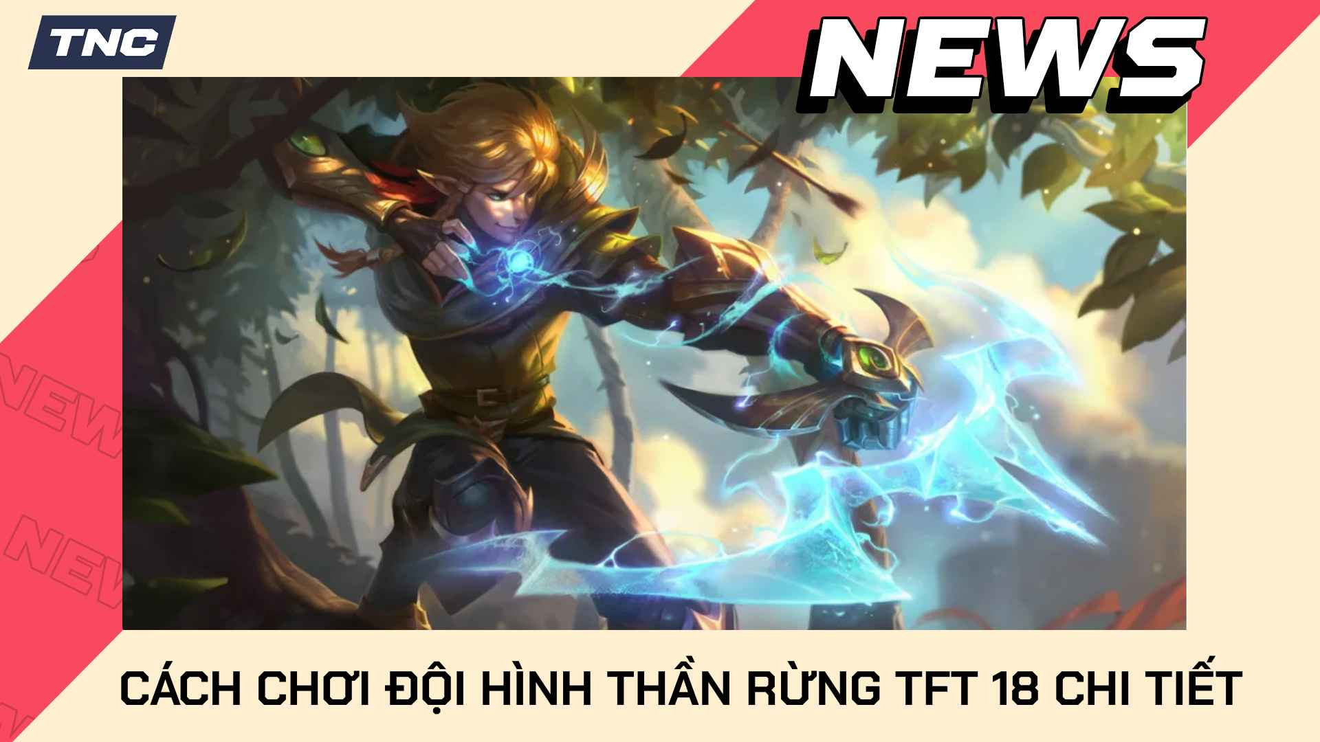 Cách Chơi Đội Hình Thần Rừng TFT 18 Chi Tiết