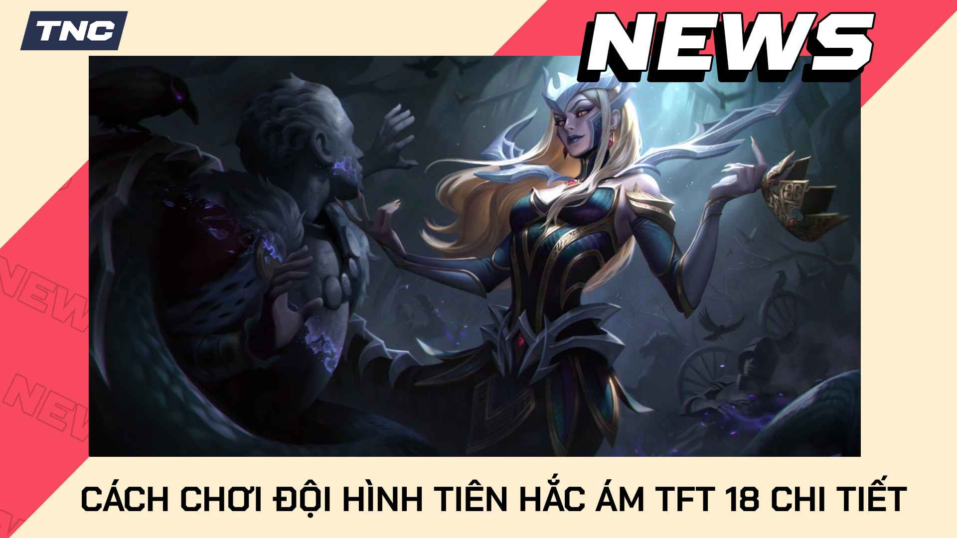 Cách Chơi Đội Hình Tiên Hắc Ám TFT Mùa 18 Chi Tiết 