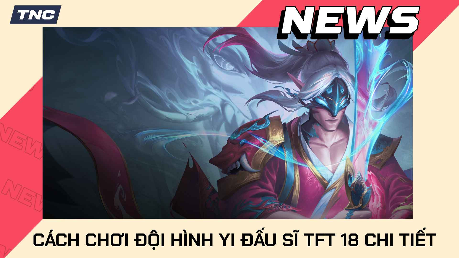 Cách Chơi Đội Hình Yi Đấu Sĩ TFT 18 Chi Tiết