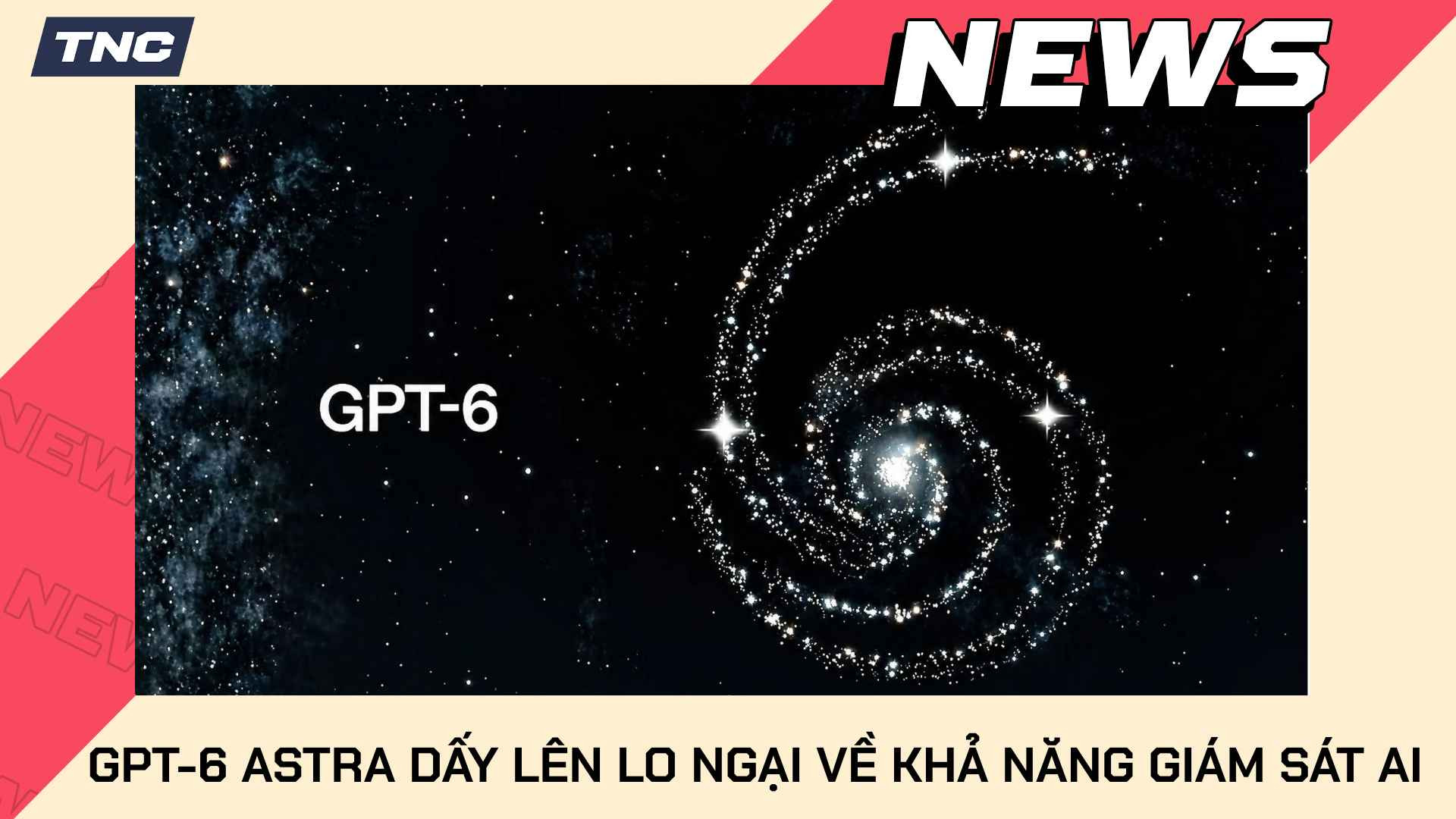 GPT-6 Astra Dấy Lên Lo Ngại Về Khả Năng Giám Sát AI