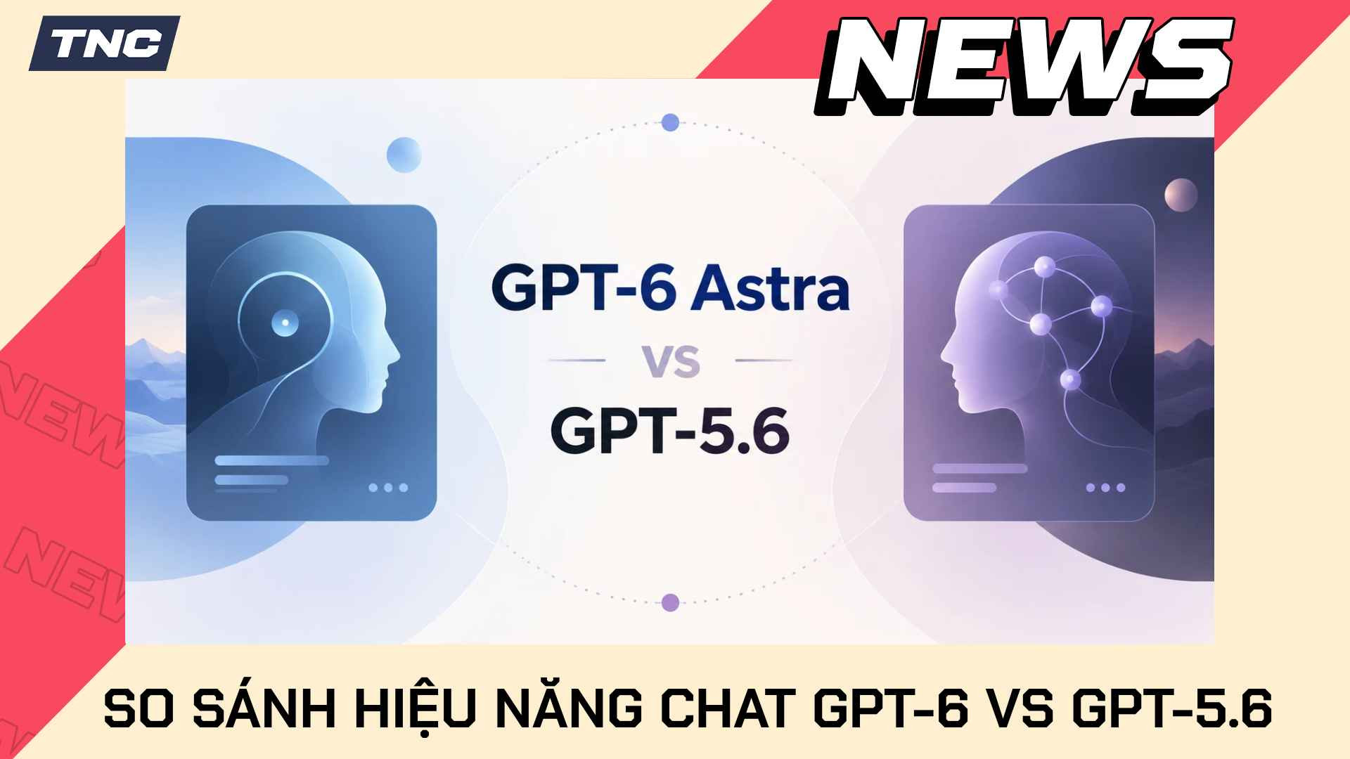 So Sánh Hiệu Năng Chat GPT-6 vs GPT-5.6