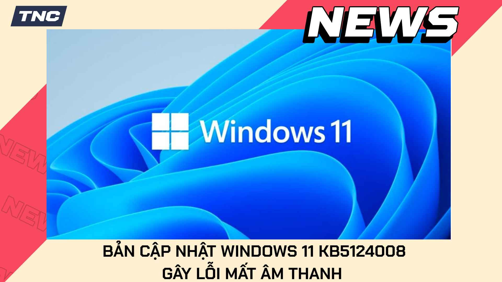 Windows 11 KB5124008 Gây Lỗi Mất Âm Thanh Trên Một Số PC