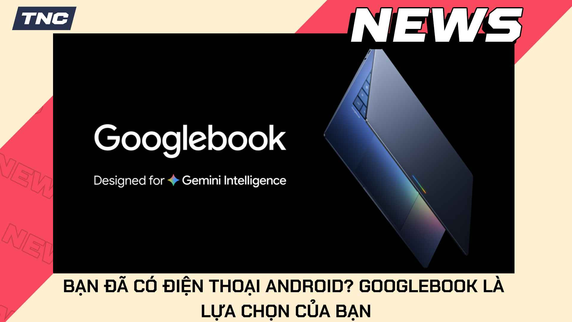 Bạn Đã Có Điện Thoại Android? Googlebook Là Lựa Chọn Của Bạn