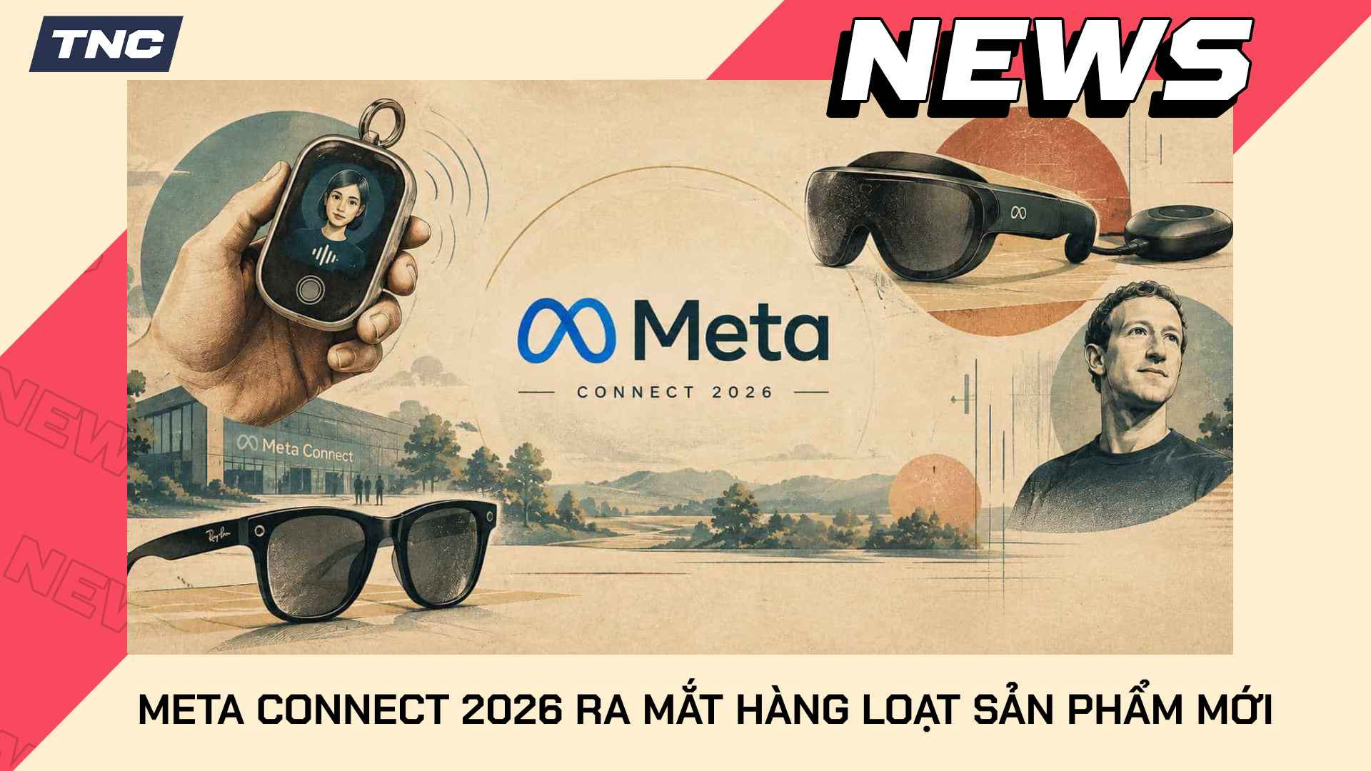 Meta Connect 2026: Meta Ra Mắt Kính VR Mới, AI Agent Muse Và Loạt Kính Thông Minh Thế Hệ Mới