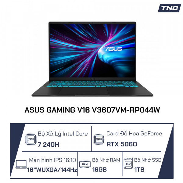 Laptop Asus Gaming V16 V3607VM-RP044W Intel Core 7 240H/ 16GB/ 1TB/ 16 inch WUXGA 144Hz/ RTX 5060 8GB/ Win 11/ Đen 