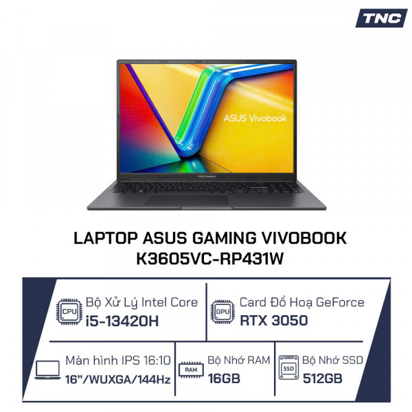 Laptop Asus Gaming Vivobook K3605VC-RP431W Core i5-13420H/ 16GB/ 512GB/ RTX 3050/ 16 Inch WUXGA/ Win 11/ Đen