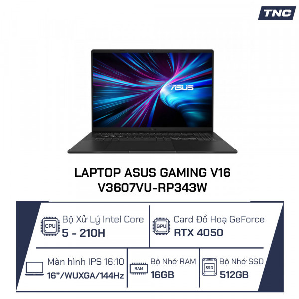 Laptop Asus Gaming V16 V3607VU-RP343W Core 5 - 210H/ 16GB/ 512GB SSD/ 16.0 Inch WUXGAW/ RTX 4050/ Win 11/ Đen