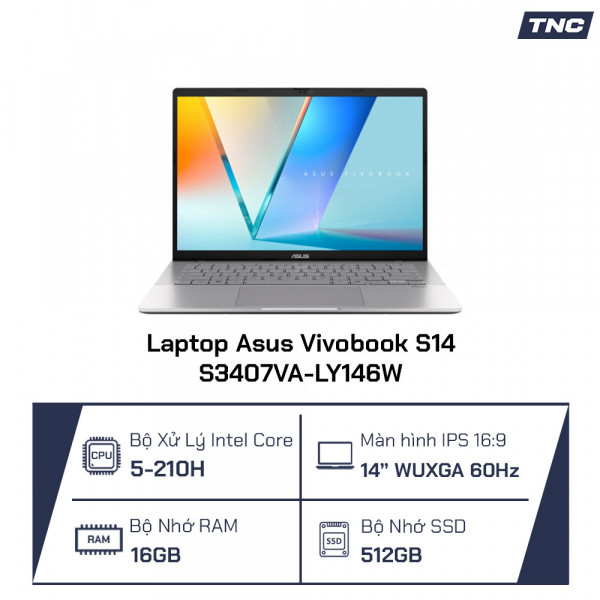Laptop Asus Vivobook S14 S3407VA-LY146W Core 5-210H/ 16GB/ 512GB SSD/ 14 Inch WUXGA/ Win 11/ Bạc