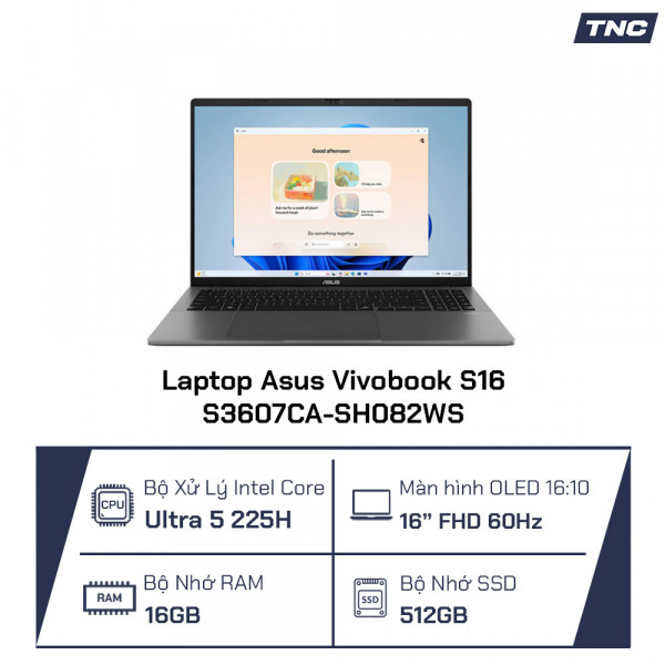 Laptop Asus Vivobook S16 S3607CA-SH082WS Core Ultra 5 225H/ 16GB/ 512GB SSD/ 16 inch FHD/ Win 11/ Xám