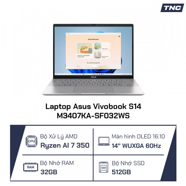 Laptop Asus Vivobook S14 M3407KA-SF032WS Ryzen AI 7 350/ 32GB/ 512GB SSD/ 14 Inch WUXGA/ Win 11/ Bạc