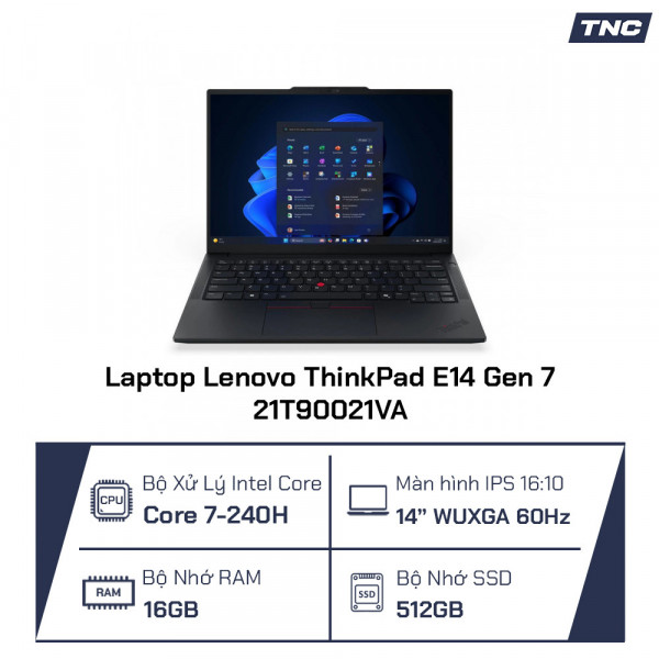Laptop Lenovo ThinkPad E14 Gen 7 21T90021VA Core 7-240H/ 16GB/ 512GB SSD/ 14 Inch WUXGA/ NoOS/ Đen