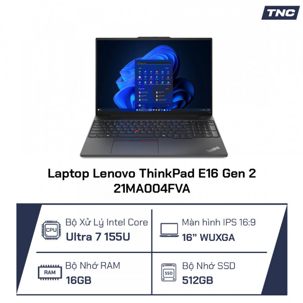 Laptop Lenovo ThinkPad E16 Gen 2 21MA004FVA Core Ultra 7 155U/ 16GB/ 512GB SSD/ 16.0 Inch WUXGA/ NoOS/ Đen