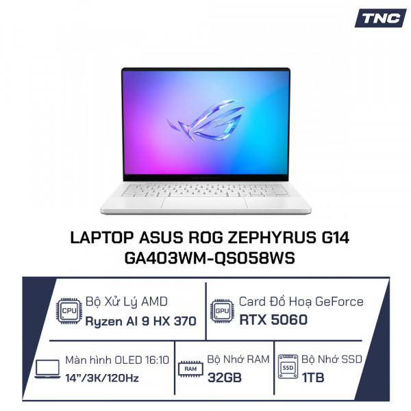 Laptop Asus ROG Zephyrus G14 GA403WM-QS058WS Ryzen AI 9 HX 370/ 32GB/ 1TB SSD/ RTX 5060/ 14.0 Inch 3K OLED/ Win 11/ Trắng
